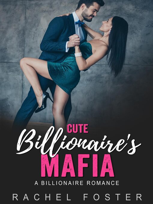 Title details for Cute Billionaire's Mafia by Rachel Foster - Available